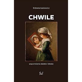 Chwile Wspomnienia dalekie i bliskie