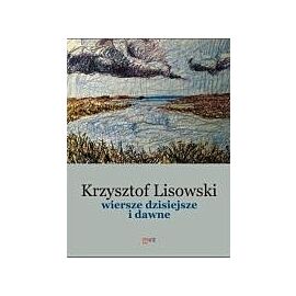 Wiersze dzisiejsze i dawne