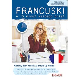 Francuski w 15 minut każdego dnia dla znających podstawy i średnio zaawansowanych