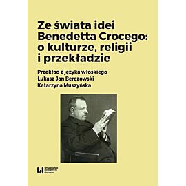 Ze świata idei Benedetta Crocego: o kulturze, religii i przekładzie