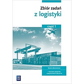 Zbiór zadań z logistyki. Kwalifikacja a. 30. Szkoły ponadgimnazjalne. Część 1.