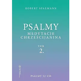 Psalmy. Medytacje chrześcijanina. Tom 2. Psalmy 52-150