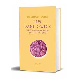 Lew Daniłowicz Książę halicko-wołyński (ok. 1225-ok. 1301)