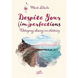 Despite your (im)perfections. Dotrzymaj złożonej mi obietnicy