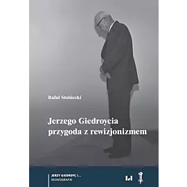 Jerzego Giedroycia przygoda z rewizjonizmem