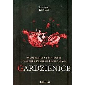 Włodzimierz Staniewski i Ośrodek Praktyk Teatralnych Gardzienice