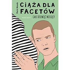 Ciąża dla facetów. Całe dziewięć miesięcy