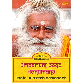 Imperium boga Hanumana. Indie w trzech odsłonach