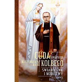 Cuda świętego Maksymiliana Marii Kolbego