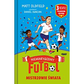 Mistrzowie świata. Niewiarygodny futbol
