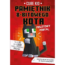 Minecraft. Pamiętnik 8-bitowego kota. Fioletowy portal. Tom 7