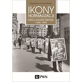 Ikony normalizacji. Kultury wizualne Niemiec 1945-1949
