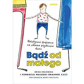 Bądź od małego. Holistyczne spojrzenie na zdrowie psychiczne dzieci (e-book)