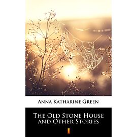 The Old Stone House and Other Stories (e-book)