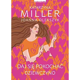 Daj się pokochać dziewczyno