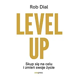 Level up! Skup się na celu i zmień swoje życie