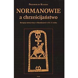 Normanowie a chrześcijaństwo. Recepcja nowej wiary w Skandynawii w IX i X w.