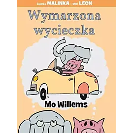 Wymarzona wycieczka. Świnka malinka i słoń leon