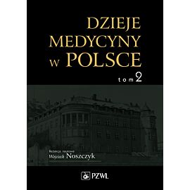 Dzieje medycyny w Polsce. Lata 1914-1944. Tom 2