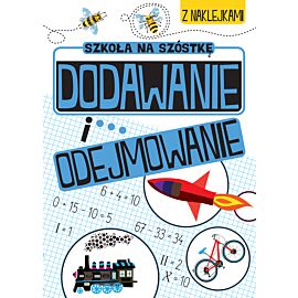 Szkoła na szóstkę. Dodawanie i odejmowanie