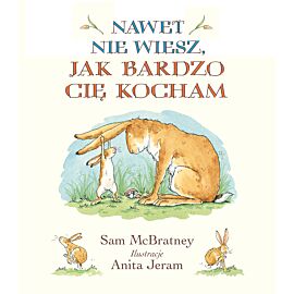 Nawet nie wiesz, jak bardzo Cię kocham