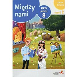 Między nami Język polski 8 Zeszyt ćwiczeń. Część 2 Wersja A