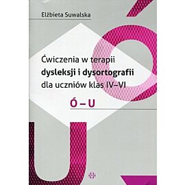 Ćwiczenia w terapii dysleksji i dysortografii dla uczniów klas 4-6 Ó-U