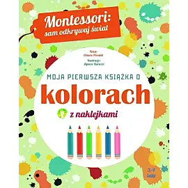 Montessori: sam odkrywaj świat. Moja pierwsza książka o kolorach