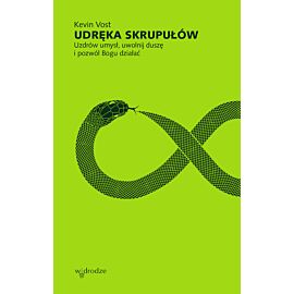 Udręka skrupułów. Uzdrów umysł, uwolnij duszę i pozwól Bogu działać