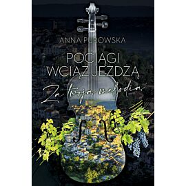 Pociągi wciąż jeżdżą. Za twoją melodią