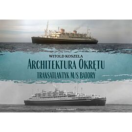 Architektura okrętu. Transatlantyk m/s Batory (BŁĘDNY EAN)