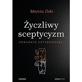 Życzliwy sceptycyzm. Poradnik użytkownika (e-book)
