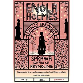 Sprawa szyfru na krynolinie. Enola holmes. Tom 5