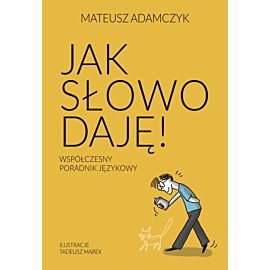 Jak słowo daję. Współczesny poradnik językowy (e-book)