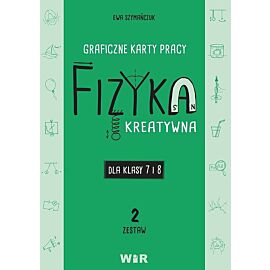 Fizyka kreatywna graficzne karty pracy dla klas 7 i 8 zestaw 2