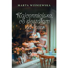 Najcenniejsze co dostałam od losu