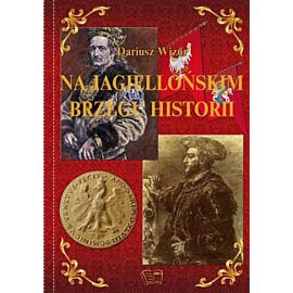 Na jagielońskim brzegu historii