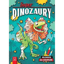 Superdinozaury. Malowanka dla chłopców