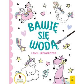 Bawię się wodą. Lamy i jednorożce