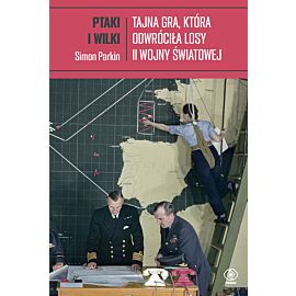 Ptaki i wilki. Tajna gra, która odwróciła losy II wojny światowej