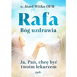 Rafa Bóg uzdrawia
