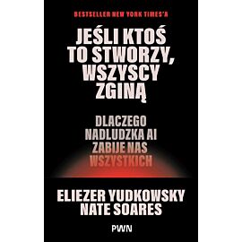 Jeśli ktoś to stworzy, wszyscy zginą