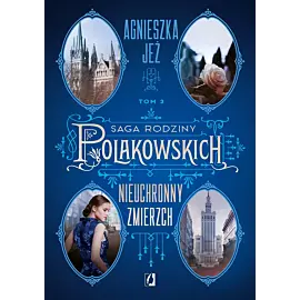 Nieuchronny zmierzch. Saga rodziny Polakowskich. Tom 3