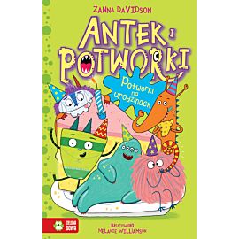 Antek i potworki. Potworki na urodzinach. Tom 5