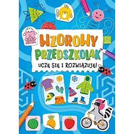 Wzorowy przedszkolak. Uczę się i rozwiązuję!