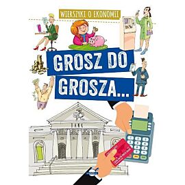 Grosz do grosza. Wierszyki o ekonomii