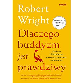 Dlaczego buddyzm jest prawdziwy. Naukowe i filozoficzne podstawy medytacji i oświecenia (e-book)