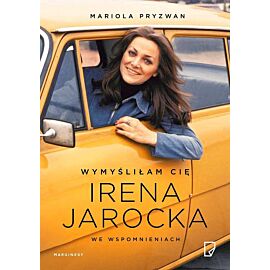 Wymyśliłam Cię Irena Jarocka we wspomnieniach