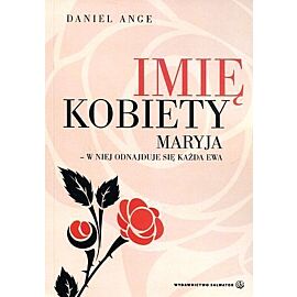 Imię kobiety. Maryja - w niej odnajduje się każda Ewa
