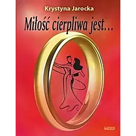 Miłość cierpliwa jest